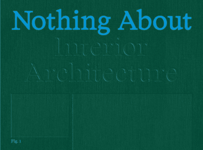 BOOK LAUNCH: NOTHING ABOUT INTERIOR ARCHITECTURE